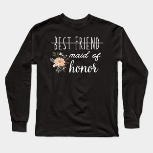 Best friend made of honor, made of honor, wedding shower, engagement gift, bachelorette, bridsmaid, Long Sleeve T-Shirt